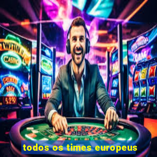 todos os times europeus